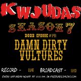 KWJUDAS S7 E141 - Damn Dirty Vultures