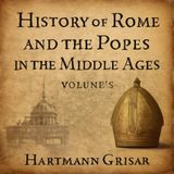 History of Rome & The Popes in the Middle Ages, Vol. 2 | Hartmann Grisar | Audiobook Part 1