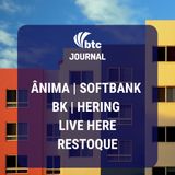 Ânima, SoftBank, LiveHere, BK, Hering, Restoque e Vida fora do trabalho | BTC Journal 23/01/20