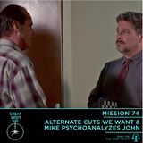 Alternate Cuts We Want & Mike Psychoanalyzes John