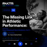 #134 - The Missing Link in Athletic Performance: Brain Mapping & Neurofeedback with Dr. Kevin Butterfield, Part 1
