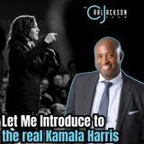 Let Me Introduce to the real Kamala Harris