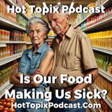 Is Our Food Making Us Sick?
