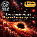 Javier & Amis — Actualidad - Los monstruos que llegaron demasiado pronto