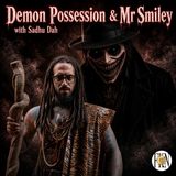 Sadhu Dah | Paranormal Adventures, Demon Possession, Terrifying Case of Mr Smiley