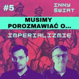 🔴 [MOŚCICKI+PIETRZAK] #5 Musimy porozmawiać o... imperializmie