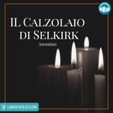 IL CALZOLAIO DI SELKIRK • Anonimo ☎ Audioracconto ☎ Storie per Notti Insonni  ☎