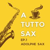 EP.1 Adolphe Sax
