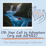 170: Your Call to Adventure!   (orig pub 6/29/22)