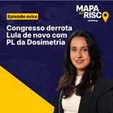 Mapa de Risco #Extra: PL da Dosimetria: Congresso reduz penas e impacta Bolsonaro; STF pode barrar?