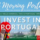 ***Invest in Portugal*** /// ***Start a Business*** - A 'Hello America, This is Portugal' Special