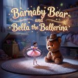 Barnaby Bear & Bella the Ballerina (A Toy Box Bedtime Story)