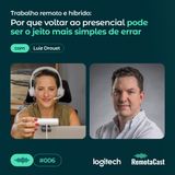 #006 Trabalho remoto e híbrido: por que voltar ao presencial pode ser o jeito mais simples de errar | Com Luiz Drouet