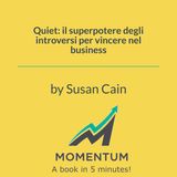 Quiet: il superpotere degli introversi per vincere nel business (Susan Cain)