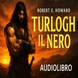 Audiolibro Turlogh il Nero - Robert Howard - Ciclo Celta #5