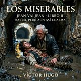 Los miserables de Victor Hugo 📖 | Parte 5: Jean Valjean — Libro 3: Barro, pero aun así el alma | Audiolibro en español | Grandes Clásicos