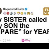 [FULL STORY] My SISTER called my SON the “SPARE” for YEARS - Requested Reads