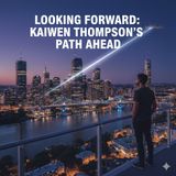 Looking Forward-Kaiwen Thompson Path Ahead