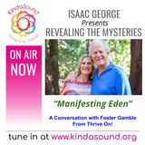 Manifesting Eden - A Conversation with Foster Gamble of Thrive On! | Revealing the Mysteries with Isaac George
