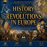 History of the Revolutions in Europe by Christoph Wilhelm von Koch | Full Audiobook 📖 European History, Empires & Political Upheaval Part 6