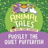 Pugsley The Quiet Pufferfish