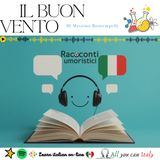 IL BUON VENTO - ITALIAN PODCAST - RACCONTI UMORISTICI 🎙🎧(C1)