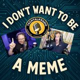 Episode 462 - I Don't Want to Become a Meme!