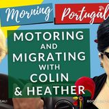 Motoring in & Migrating to Portugal with Colin & Heather on Good Morning Portugal!