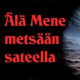 #69 Kun Metsässä sataa...Piiloudu