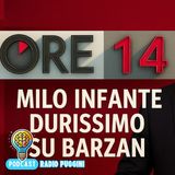 Milo Infante contro Davide Barzan a Ore 14: Ci onoriamo di non ospitarlo! Commento Radio Puggini