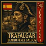 esp/🎧Trafalgar – Benito Pérez Galdós | Audiolibro completo en español | Realismo histórico y batalla naval