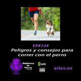 EPISODIO #124: Peligros y consejos sobre correr con perros