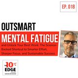 Outsmart Mental Fatigue and Unlock Your Best Work