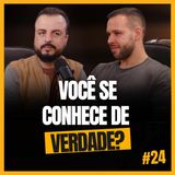 VOCÊ SE CONHECE DE VERDADE? Fernanda Paiva e Tiago Simões - #24