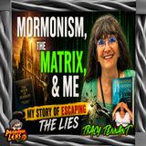 The Matrix, Mormonism, & Me w/ TracyTennant