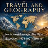 North West Passage -The Gjoa Expedition 1903-1907 Volume I - Roald Amundsen