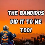 Bandidos Did it to Me Too! MC Prez Speaks Out!