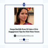 Deepa Karthik from NJ Lists 5 Civic Engagement Tips for First-Time Voters