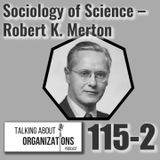 115: Sociology of Science -- Robert K. Merton (Part 2)