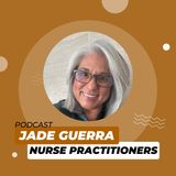 Jade Guerra Shares The Impact of Nurse Practitioners in Patient Care