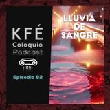 LLuvia de sangre - KFÉ Coloquio podcast EP # 82