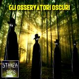 GLI OSSERVATORI OSCURI - Leggenda o Realtà (Stanza 1408 Podcast)