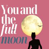 You and the Full Moon