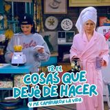 T8. E1. Cosas que dejé de hacer y me cambiaron la vida