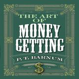 The Art of Money Getting by  P. T. Barnum
