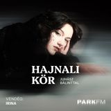 Irina: A legjobb beszélgetések mindig éjszaka történnek | Park FM – Hajnali Kör