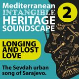 Longing and lost love. The Sevdah urban song of Sarajevo.