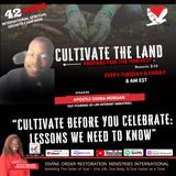 Cultivate Before You Celebrate: Lessons We Need To Know - Apostle O'Shea Morgan