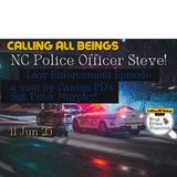Law Enforcement Episode w/North Carolina Police Officer "Steve" & Sgt. Peter Murphy!