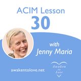 ACIM Lesson 30, A Course in Miracles, God is in everything I see because God is in my mind